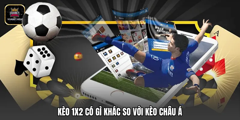Kèo 1x2 có gì khác so với kèo châu Á