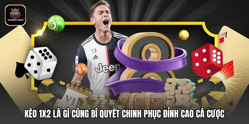 Kèo 1x2 là gì