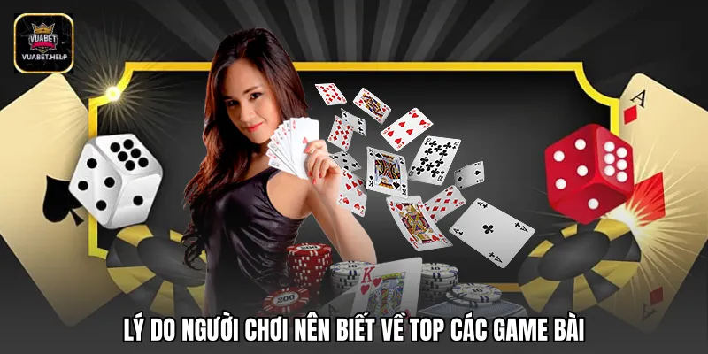 Lý do hội viên nên biết về top các game bài