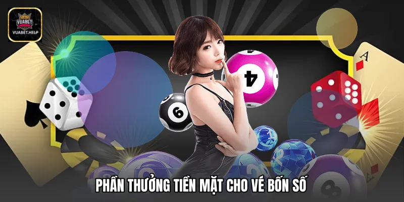 Phần thưởng tiền mặt cho vé bốn số