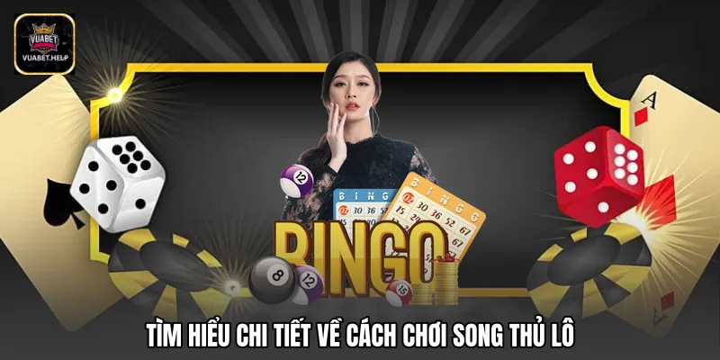 Tìm hiểu chi tiết về đặc điểm song thủ lô