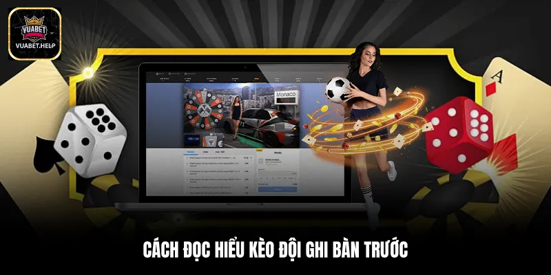 Cách đọc hiểu kèo đội ghi bàn trước