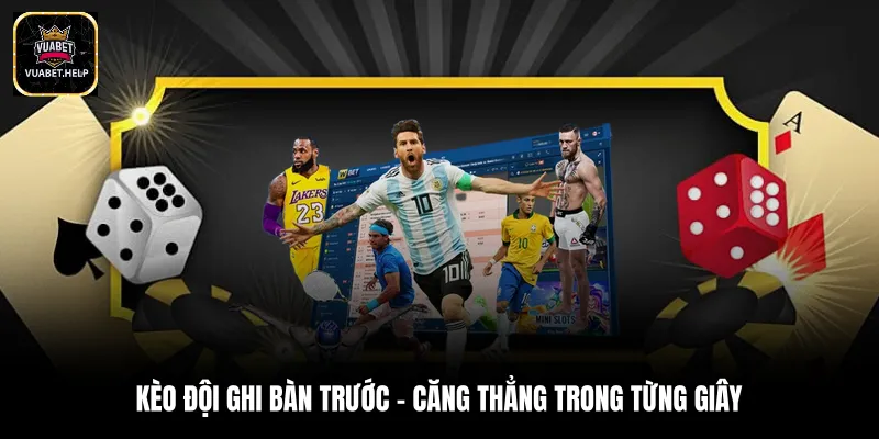 Kèo đội ghi bàn trước