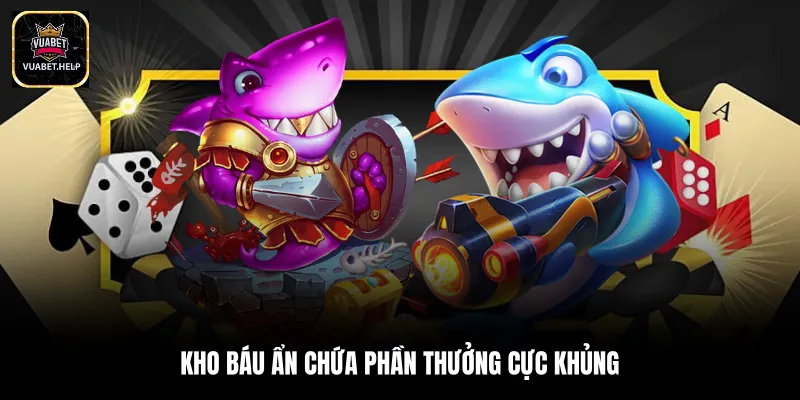 Kho báu ẩn chứa phần thưởng cực khủng