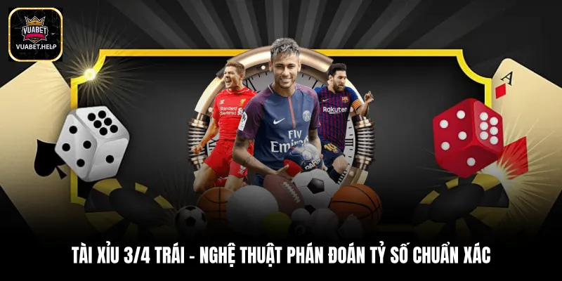 Tài xỉu 3/4 trái