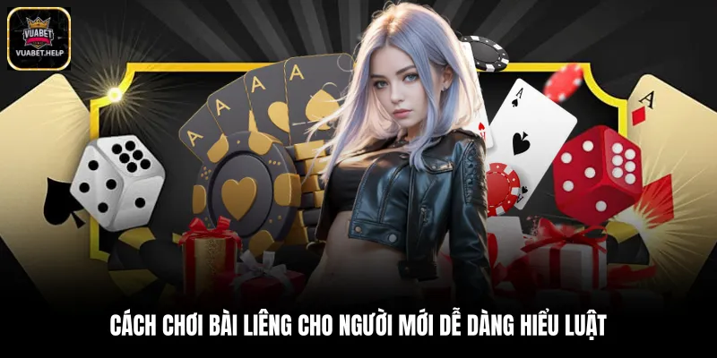 Cách Chơi Bài Liêng Cho Người Mới Dễ Dàng Hiểu Luật