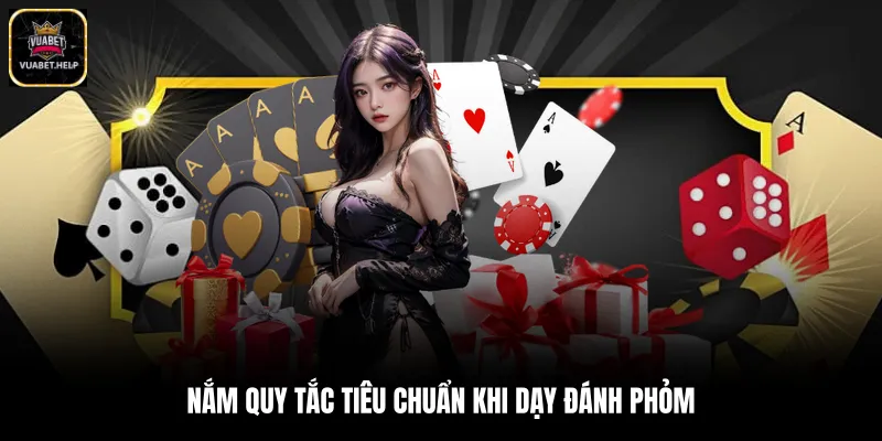 Nắm quy tắc tiêu chuẩn khi dạy đánh phỏm