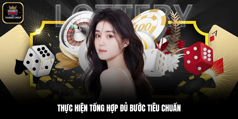 Thực hiện tổng hợp đủ bước tiêu chuẩn