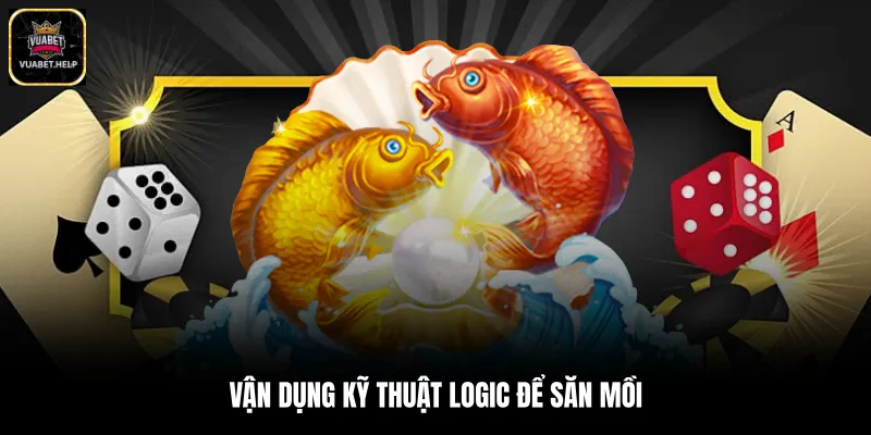 Vận dụng kỹ thuật logic để săn mồi