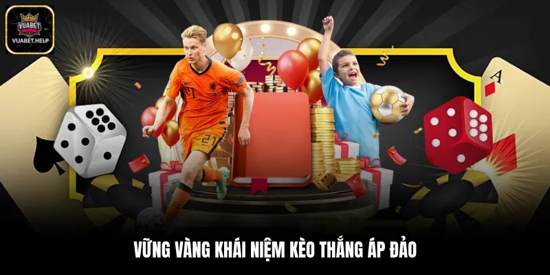 Vững vàng khái niệm kèo thắng áp đảo