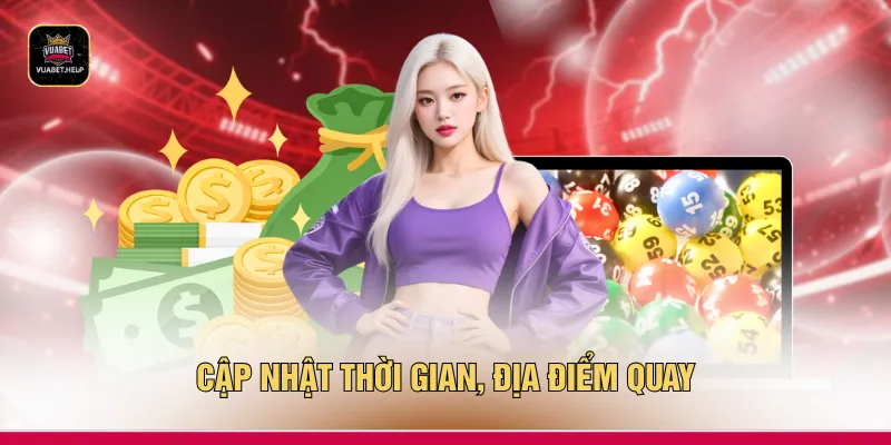 Cập nhật thời gian, địa điểm quay