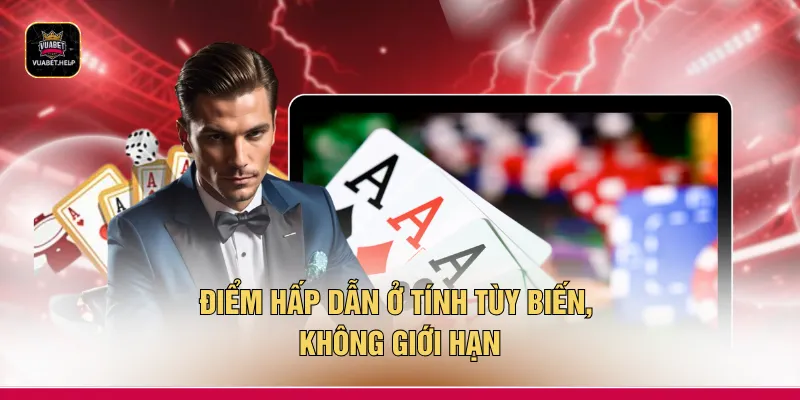 Điểm hấp dẫn ở tính tùy biến, không giới hạn