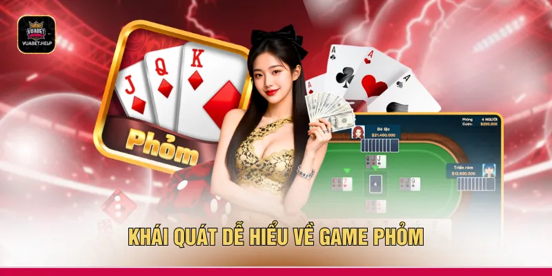 Khái quát dễ hiểu về game Phỏm