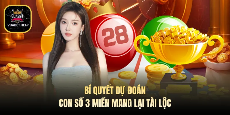 Bí quyết dự đoán con số 3 miền mang lại tài lộc