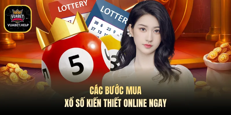 Các bước mua xổ số kiến thiết online ngay