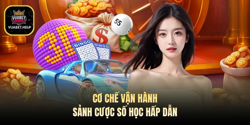 Cơ chế vận hành sảnh cược số học hấp dẫn