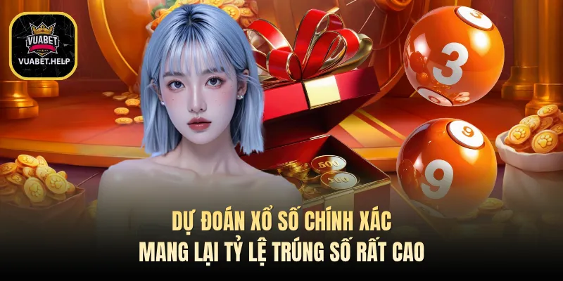 Dự Đoán Xổ Số Chính Xác Mang Lại Tỷ Lệ Trúng Số Rất Cao