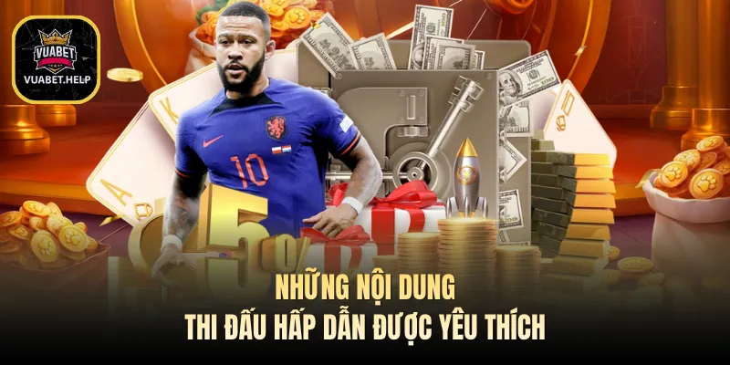 Những nội dung thi đấu hấp dẫn được yêu thích
