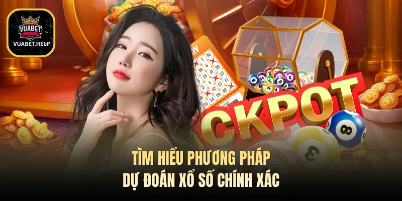 Tìm hiểu phương pháp dự đoán xổ số chính xác