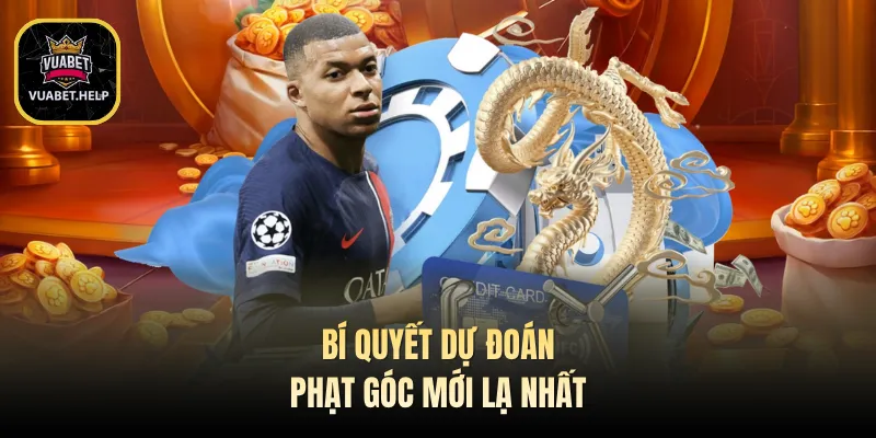 Bí quyết dự đoán phạt góc mới lạ nhất