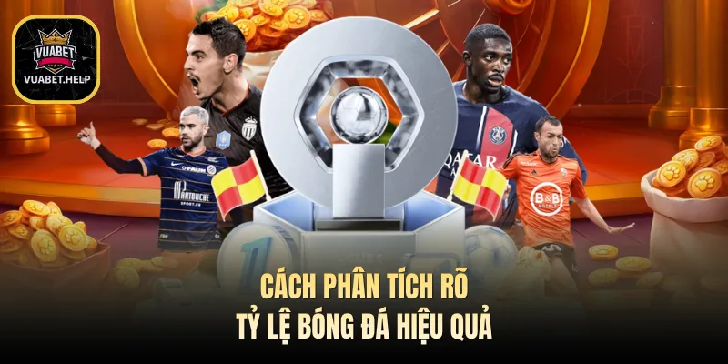 Cách phân tích rõ tỷ lệ bóng đá hiệu quả