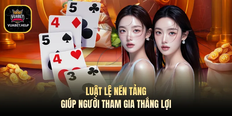 Luật lệ nền tảng giúp người tham gia thắng lợi