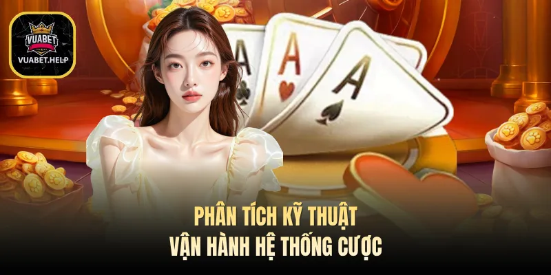 Phân tích kỹ thuật vận hành hệ thống cược
