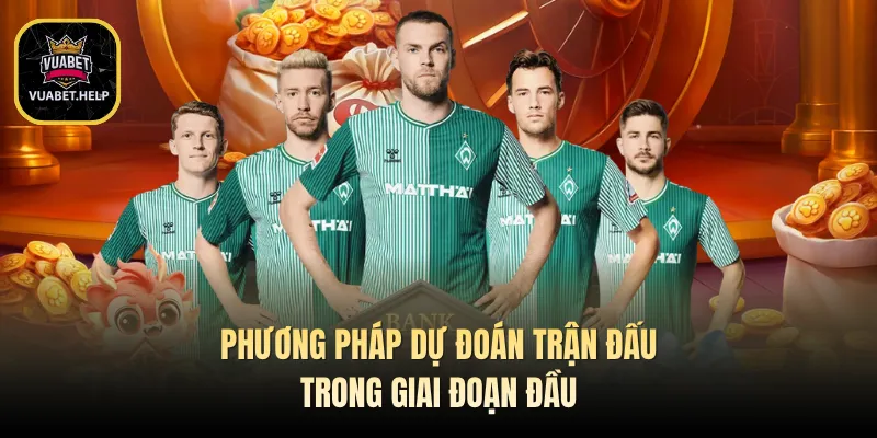 Phương pháp dự đoán trận đấu trong giai đoạn đầu