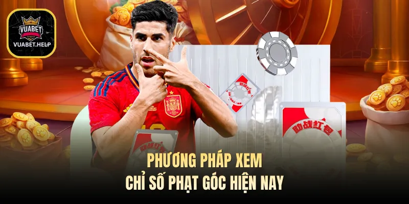 Phương pháp xem chỉ số phạt góc hiện nay
