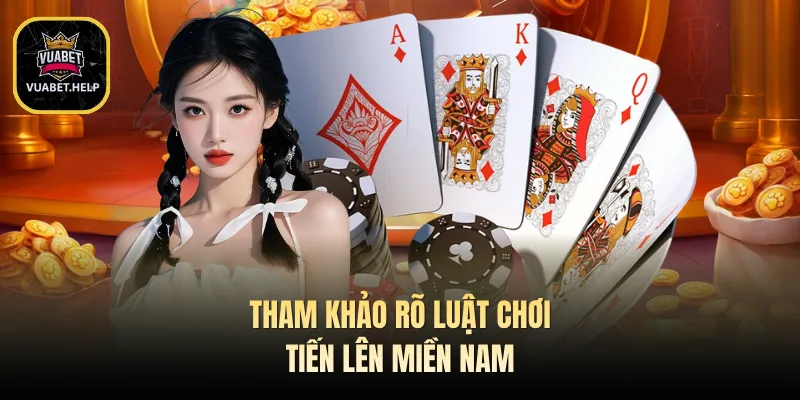 Tham khảo rõ luật chơi tiến lên miền Nam