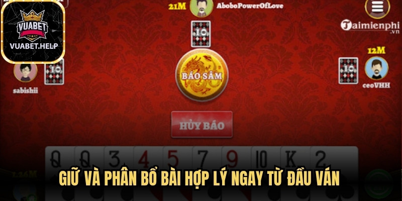 Giữ và phân bổ bài hợp lý ngay từ đầu ván là yếu tố rất quan trọng