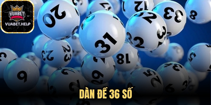 Dàn Đề 36 Số