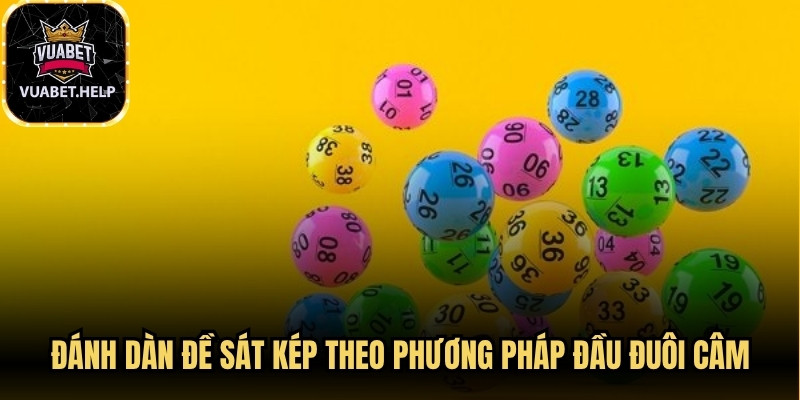 Đánh dàn đề sát kép theo phương pháp đầu đuôi câm