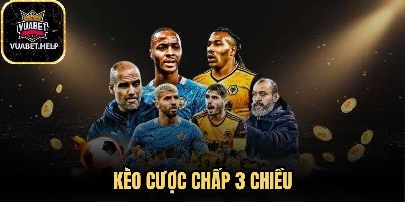 Kèo Cược Chấp 3 Chiều