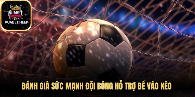 Đánh giá sức mạnh đội bóng hỗ trợ để vào kèo vua phá lưới hiệu quả