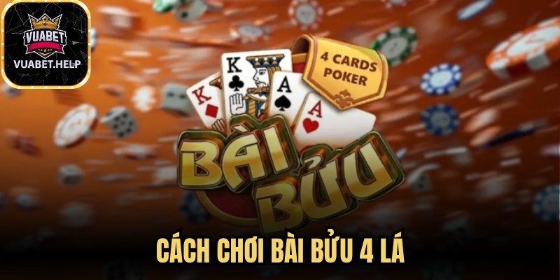 Cách Chơi Bài Bửu 4 Lá