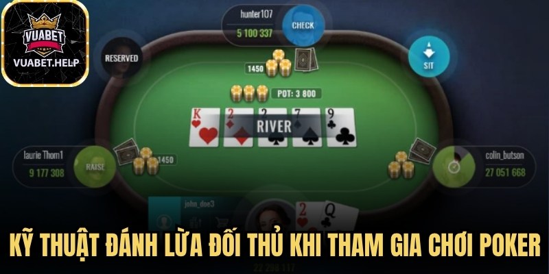 Kỹ thuật đánh lừa đối thủ khi tham gia chơi poker 