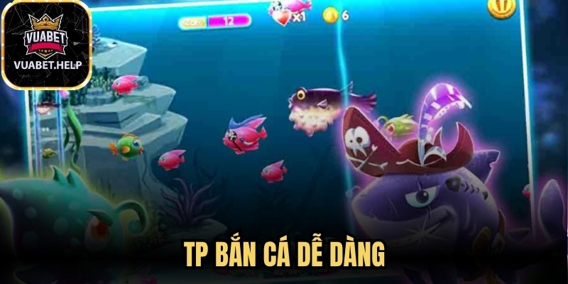 TP Bắn Cá Dễ Dàng