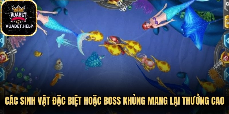 Các sinh vật đặc biệt hoặc Boss khủng luôn mang lại thưởng cao
