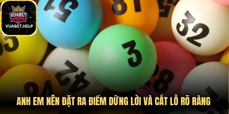Anh em nên đặt ra điểm dừng lời và cắt lỗ rõ ràng khi đầu tư số