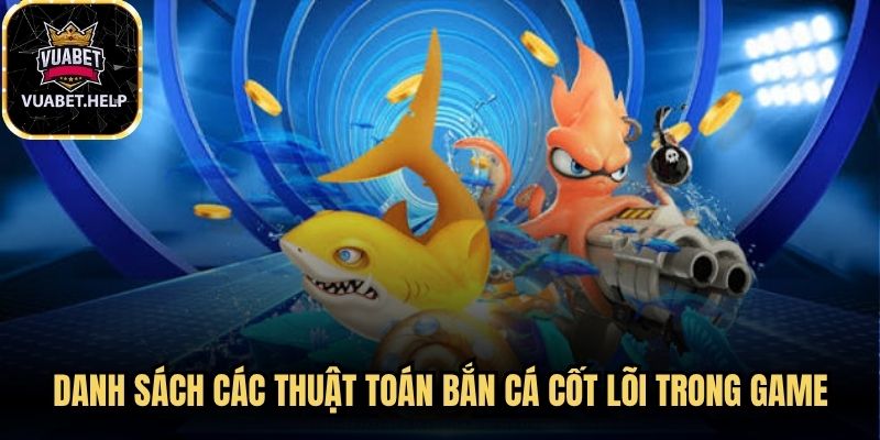 Danh sách các thuật toán bắn cá cốt lõi trong game