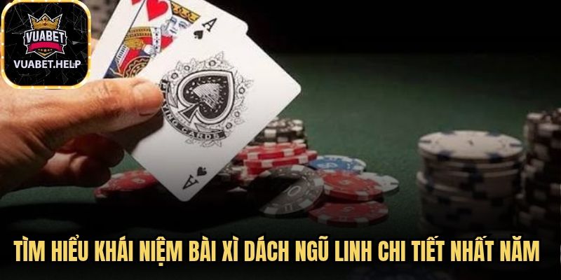 Tìm hiểu khái niệm bài xì dách ngũ linh chi tiết nhất năm 2026