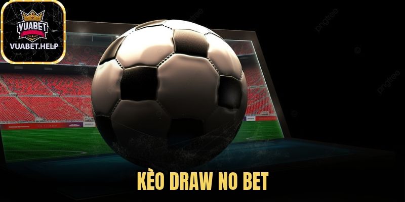 Kèo Draw No Bet