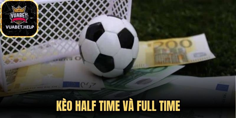 Kèo Half Time Và Full Time